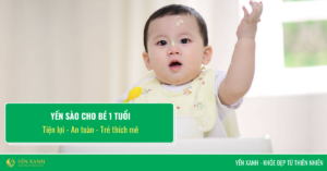 yến cho trẻ 1 tuổi