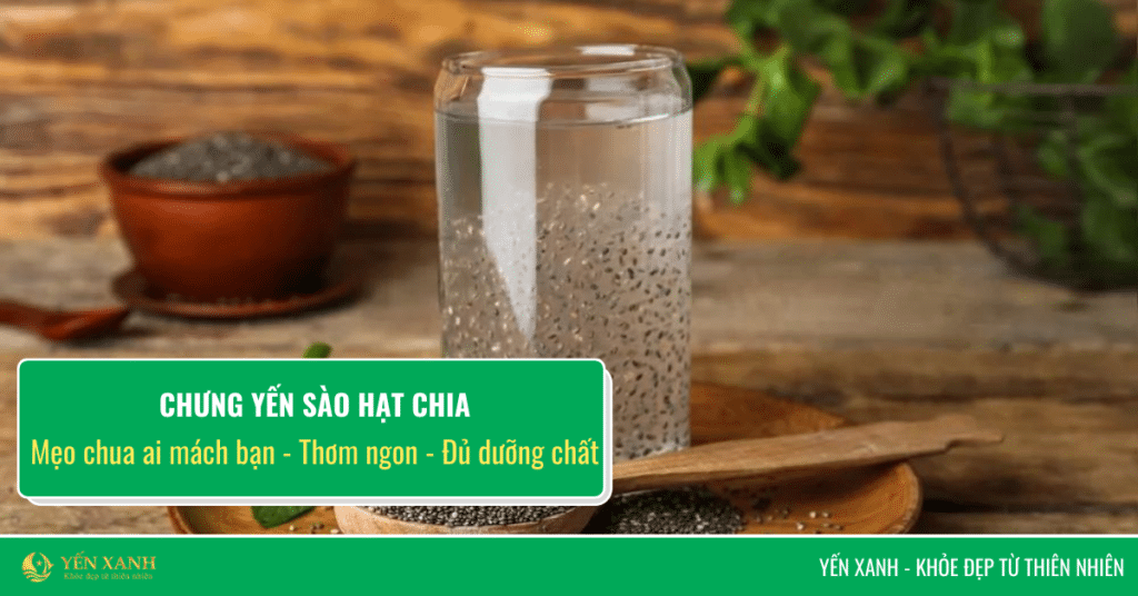 Hướng dẫn chưng yến hạt chia