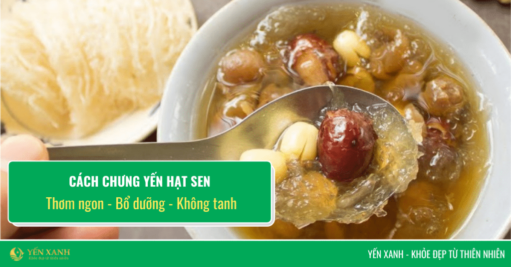 Cách chưng yến hạt sen