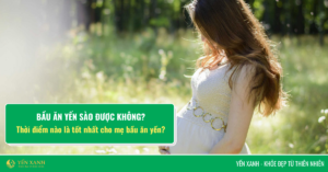 Bầu ăn yến được không