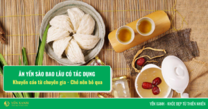 ăn yến sào bao lâu có tác dụng