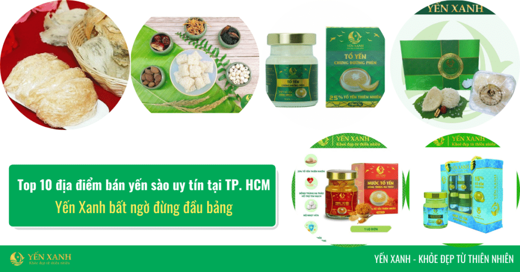 Top 10 địa điểm bán yến sào uy tín tại TP. HCM