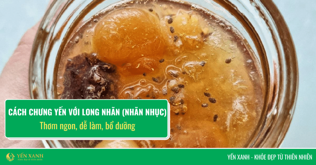 cách chưng yến với long nhãn