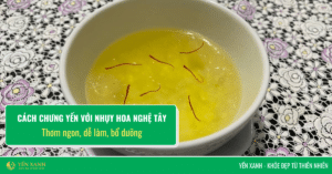 Cách chưng yến với nhuỵ hoa nghệ tây