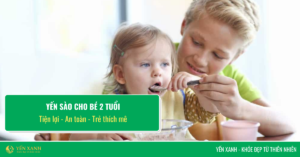 yến cho bé 2 tuổi